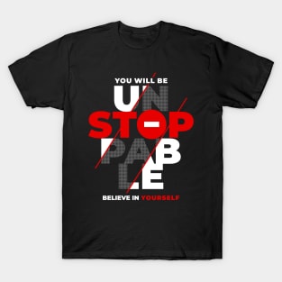 You will be unstoppable T-Shirt